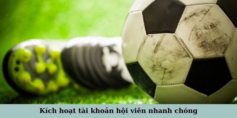 Kích hoạt tài khoản hội viên nhanh chóng khi thực hiện theo hướng dẫn